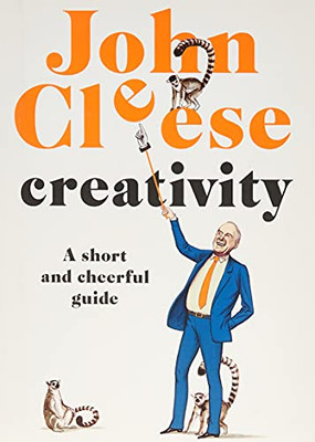 Creativity: A Short And Cheerful Guide