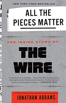 All The Pieces Matter: The Inside Story Of The Wire?«