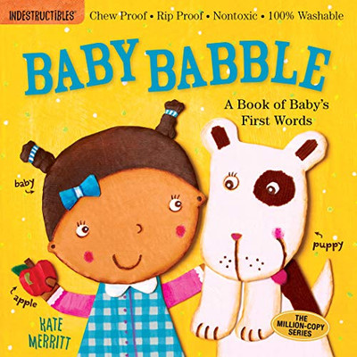 Indestructibles: Baby Babble: A Book Of Baby'S First Words: Chew Proof ?? Rip Proof ?? Nontoxic ?? 100% Washable (Book For Babies, Newborn Books, Safe To Chew)