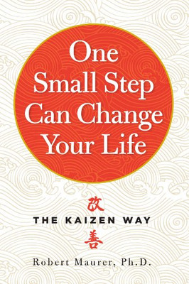 One Small Step Can Change Your Life: The Kaizen Way - Paperback