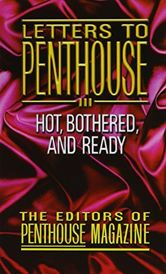Letters To Penthouse Iii: Hot, Bothered,And Ready (Letters To Penthouse, 3)