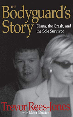 The Bodyguard'S Story: Diana, The Crash, And The Sole Survivor