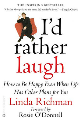I'D Rather Laugh: How To Be Happy Even When Life Has Other Plans Foryou