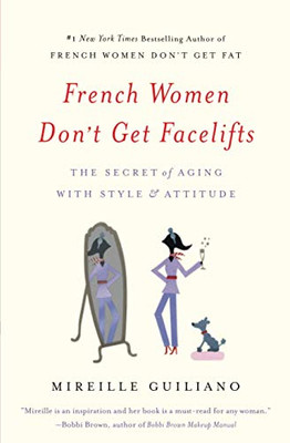 French Women Don'T Get Facelifts