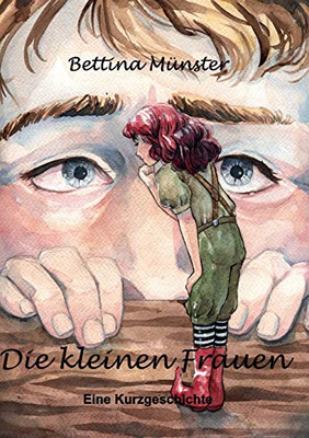 Die Kleinen Frauen: Eine Kurzgeschichte (German Edition) Die Kleinen Frauen: Eine Kurzgeschichte (German Edition)