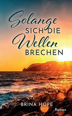 Solange Sich Die Wellen Brechen (German Edition)