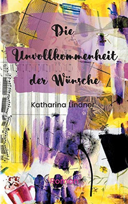 Die Unvollkommenheit Der W??Nsche (German Edition)