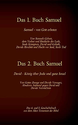 Das 1. Und 2. Buch Samuel, Das 4. Und 5. Geschichtsbuch Aus Dem Alten Testament Der Bibel: Von Sauls K??Nigtum, David Und Goliath, Gottes Zusage Und ... Und Davids Verm?Ñchtnis (German Edition)