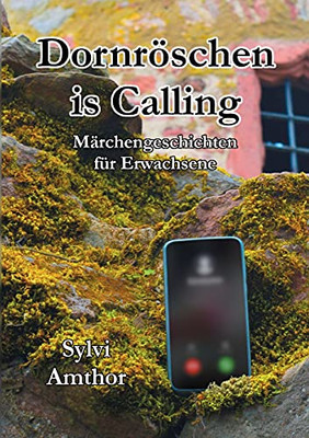 Dornr??Schen Is Calling: M?Ñrchengeschichten F??R Erwachsene (German Edition)
