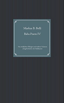 Baba Poem Iv: Von Wirklichen Kl?Ñngen Und Wahren Visionen (Gegebenheiten Der Solokunst) (German Edition)