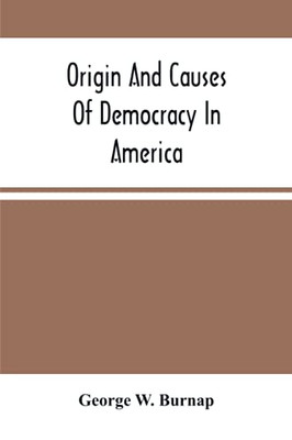 Origin And Causes Of Democracy In America