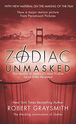 Zodiac Unmasked: The Identity Of America'S Most Elusive Serial Killer Revealed