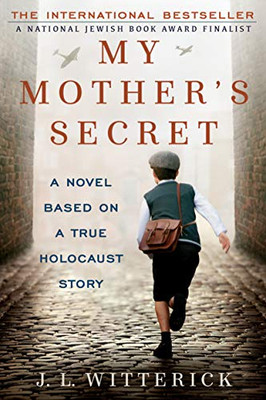 My Mother'S Secret: A Novel Based On A True Holocaust Story