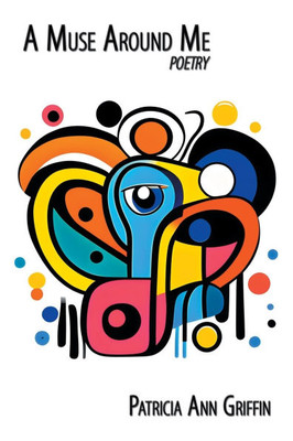 A Muse Around Me: poetry