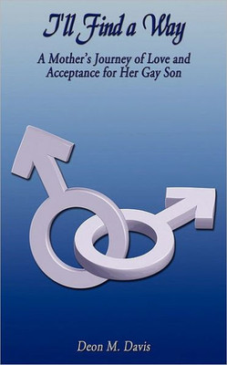 I'll Find a Way: A Mother's Journey of Love and Acceptance for Her Gay Son