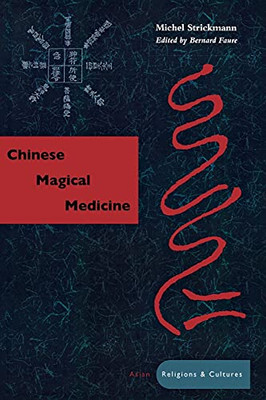 Chinese Magical Medicine (Asian Religions And Cultures)