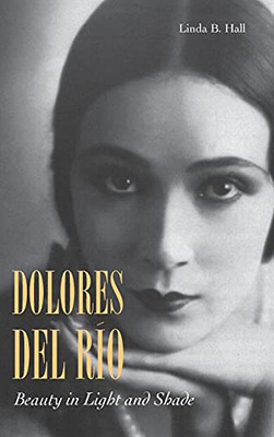 Dolores Del R?¡O: Beauty In Light And Shade