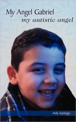 My Angel Gabriel: My Autistic Angel
