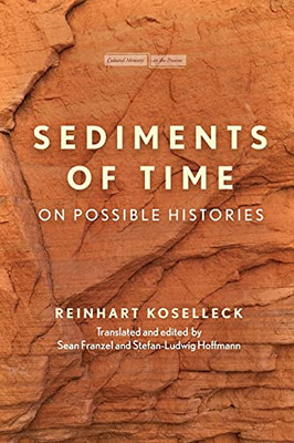 Sediments Of Time: On Possible Histories (Cultural Memory In The Present)