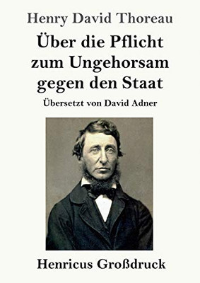 Ãber Die Pflicht Zum Ungehorsam Gegen Den Staat (Groãÿdruck) (German Edition)