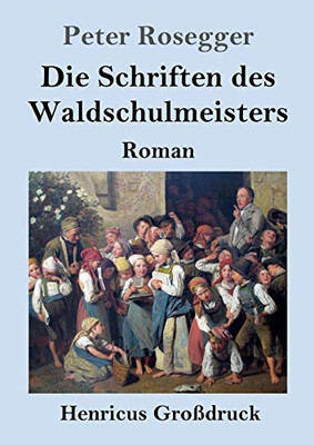 Die Schriften Des Waldschulmeisters (Gro??druck): Roman (German Edition) - Paperback