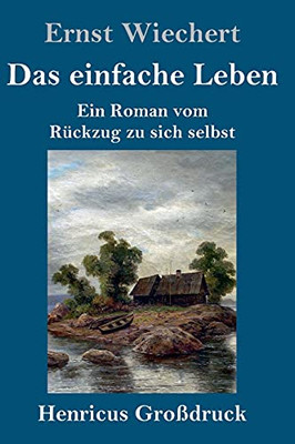 Das Einfache Leben (Gro??druck): Ein Roman Vom R??Ckzug Zu Sich Selbst (German Edition) - Hardcover