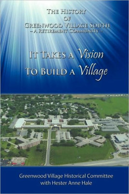 It Takes A Vision To Build A Village: The History of Greenwood Village South