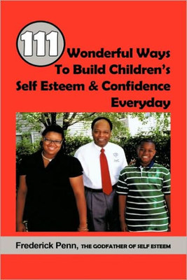 111 Wonderful Ways To Build Children's Self Esteem & Confidence Everyday