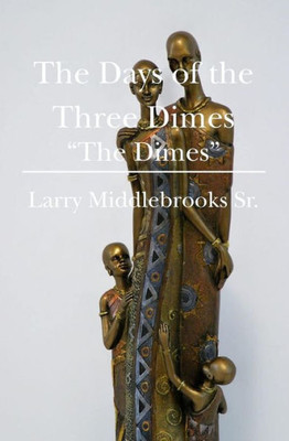 The Days of the Three Dimes: ""The Dimes""