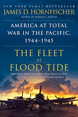 The Fleet At Flood Tide: America At Total War In The Pacific, 1944-1945