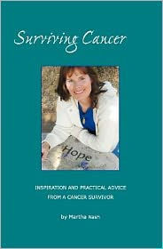 Surviving Cancer The Magic Ingredients: Inspiration and Practical Advice From a Cancer Survivor
