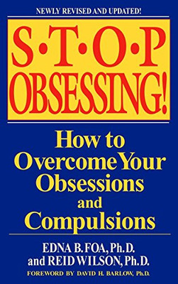 Stop Obsessing!: How To Overcome Your Obsessions And Compulsions (Revised Edition)