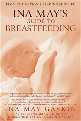 Ina May'S Guide To Breastfeeding: From The Nation'S Leading Midwife