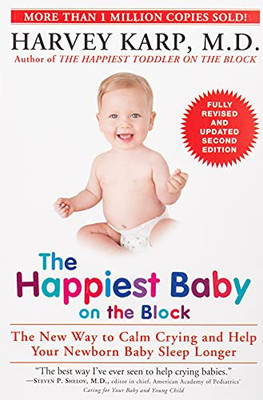The Happiest Baby On The Block; Fully Revised And Updated Second Edition: The New Way To Calm Crying And Help Your Newborn Baby Sleep Longer
