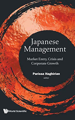 Japanese Management: Market Entry, Crisis And Corporate Growth