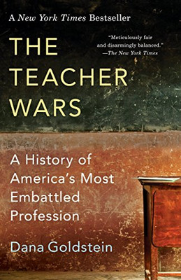 The Teacher Wars: A History Of America'S Most Embattled Profession