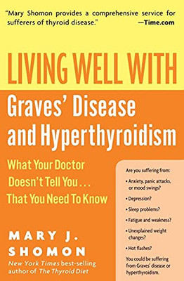 Living Well With Graves' Disease And Hyperthyroidism: What Your Doctor Doesn'T Tell You. . . That You Need To Know (Living Well (Collins))