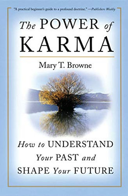 The Power Of Karma: How To Understand Your Past And Shape Your Future