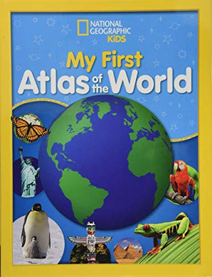 National Geographic Kids My First Atlas Of The World: A Child'S First Picture Atlas