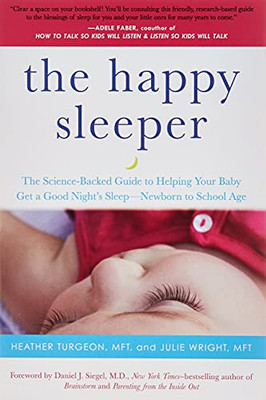 The Happy Sleeper: The Science-Backed Guide To Helping Your Baby Get A Good Night'S Sleep-Newborn To School Age