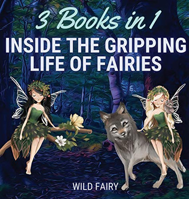 Inside The Gripping Life Of Fairies: 3 Books In 1 - Hardcover