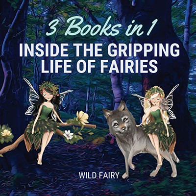 Inside The Gripping Life Of Fairies: 3 Books In 1 - Paperback