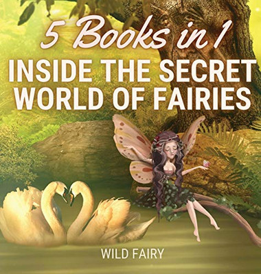 Inside The Secret World Of Fairies: 5 Books In 1 - Hardcover