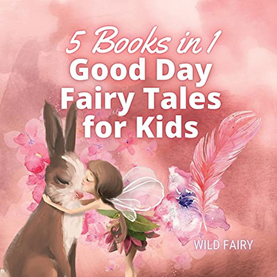 Good Day Fairy Tales For Kids: 5 Books In 1 - Paperback