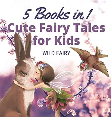 Cute Fairy Tales For Kids: 5 Books In 1 - Hardcover