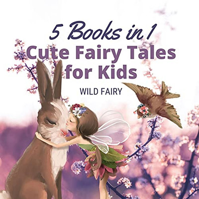 Cute Fairy Tales For Kids: 5 Books In 1 - Paperback