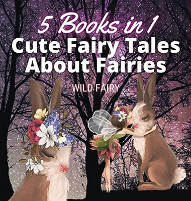 Cute Fairy Tales About Fairies: 5 Books In 1 - Hardcover