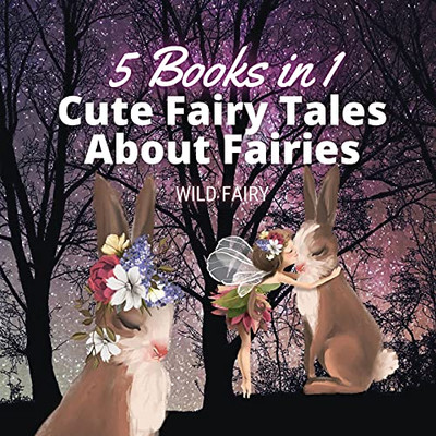 Cute Fairy Tales About Fairies: 5 Books In 1 - Paperback