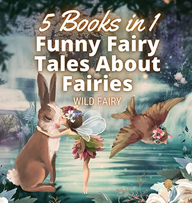 Funny Fairy Tales About Fairies: 5 Books In 1 - Hardcover