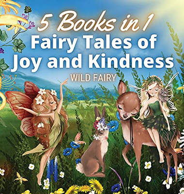 Fairy Tales Of Joy And Kindness: 5 Books In 1 - Hardcover